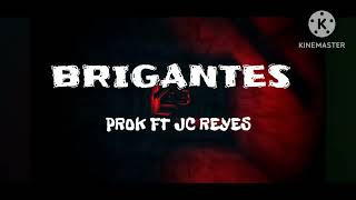 PROK FT JC REYES  BRIGANTES LETRA [upl. by Hummel162]