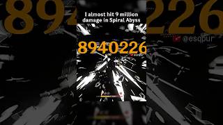 I ALMOST HIT 9 MILLION DAMAGE IN SPIRAL ABYSS [upl. by Akerdal]