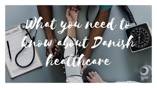 Danish Healthcare  all you need to know [upl. by Roarke]