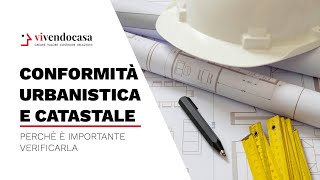 Conformità urbanistica e catastale perchè è importante verificarla [upl. by Ransome21]