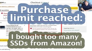 45 Amazon purchase limit reached  too many SSDs [upl. by Ttennej]