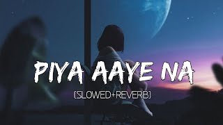 Piya Aaye Na SlowedReverb Tulsi Kumar  KK  Instagram Lofi  Lyrics  Musical Reverb [upl. by Ahlgren81]