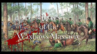 Ghosts of the Waxhaws Massacre [upl. by Havstad]