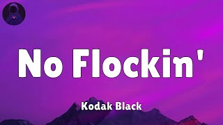 Kodak Black  No Flockin Lyrics [upl. by Yticilef]