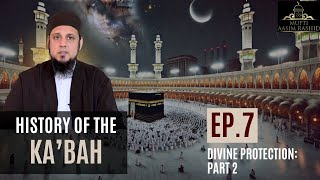 Ep 07 Divine Protection Part 2  History of The Kabah  Mufti Aasim Rashid [upl. by Lorenzana]