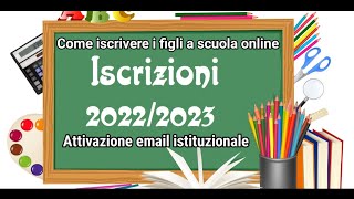 Tutorial come fare le iscrizioni scolastiche per lanno 20222023Attivazione email istituzionale [upl. by Chick]