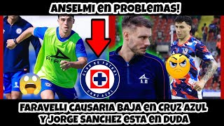 🩵⚜️ANSELMI en Problemas FARAVELLI causaria BAJA en CRUZ AZUL y JORGE SANCHEZ esta en DUDA [upl. by Ravi]