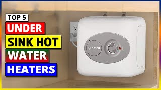 Best Under Sink Hot Water Heaters in 2024 [upl. by Yelhs]