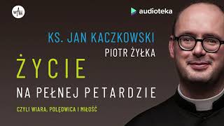 ks Jan Kaczkowski Piotr Żyłka quotŻycie na pełnej petardziequot  audiobook [upl. by Rebah13]