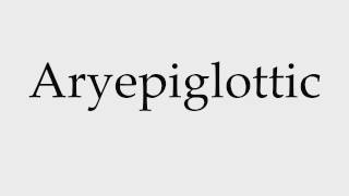 How to Pronounce Aryepiglottic [upl. by Mit]