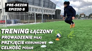 Prowadzenie Piłki Przyjęcie Kierunkowe Celność Podań Trening Łączony  Presezon Ep6 [upl. by Prichard282]