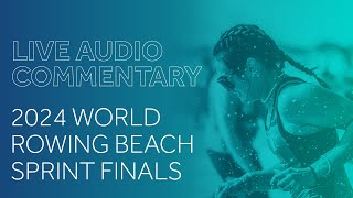 World Rowing Audio Commentary  2024 World Rowing Beach Sprint Finals  Sunday [upl. by Nilra]