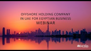 Webinar Offshore Holding Company in UAE for Egyptian Business [upl. by Auliffe]