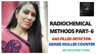 RADIOCHEMICAL METHODS PART 6 GAS FILLED DETECTORGEIGER MULLER COUNTER [upl. by Tenom]