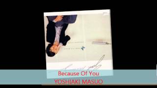 Yoshiaki Masuo  BECAUSE OF YOU [upl. by Rubliw]