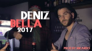 DENIZ  BELLA prod by Bairlines Official Video 2017 [upl. by Enotna788]