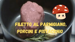 Filetto di vitello al parmigiano con funghi porcini e pistacchi [upl. by Ydnirb906]