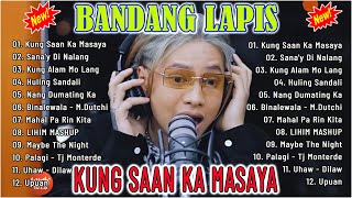 BANDANG LAPIS Bagong OPM Ibig Kanta 2024 Playlist  Nonstop Best Hits Songs  KUNG SAAN KA MASAYA [upl. by Joh]