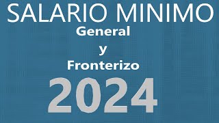 SALARIO DIARIO GENERAL Y FRONTERIZO MÉXICO 2024 [upl. by Nolie521]