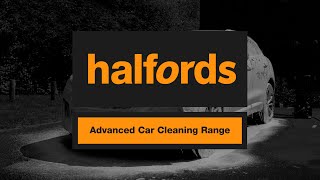 Introducing Halfords Advanced Car Cleaning  Halfords UK [upl. by Rehpotisrhc852]