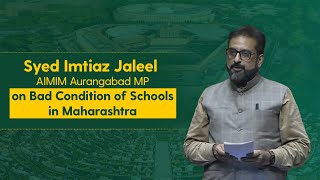 AIMIM Aurangabad MP Imtiaz Jaleel highlights the dire state of schools in Maharashtra [upl. by Onstad441]