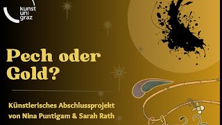 Pech oder Gold  Diplomprojekt von Nina Puntigam amp Sarah Rath [upl. by Lilith]