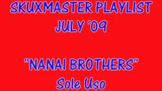 Nanai Brothers 2009  Sole Uso [upl. by Layol]