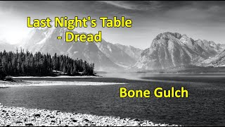 Last Nights Table  Dread  Bone Gulch [upl. by Anrahs]