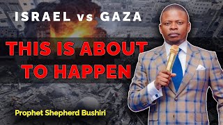 ISRAEL vs GAZA  THIS IS ABOUT TO HAPPEN  PROPHET SHEPHERD BUSHIRI [upl. by Sprage]