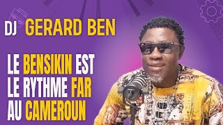 Dj Gérard Ben Le BENSIKIN est le Rythme PHARE au Cameroun Dans LAfroBeat on retrouve du BENSIKIN [upl. by Wimsatt987]