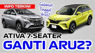 Perodua ATIVA 7Seater Akan Ganti Perodua ARUZ [upl. by Felipe]