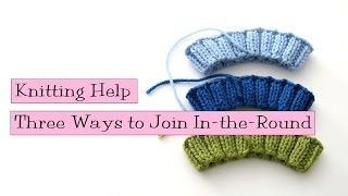 Knitting Help  3 Ways to Join IntheRound [upl. by Vada]