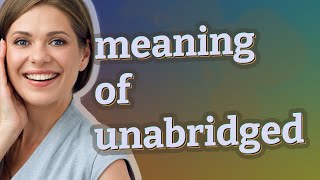 Unabridged  meaning of Unabridged [upl. by Walliw]