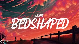 Keane  Bedshaped Lyrics [upl. by Arlynne]