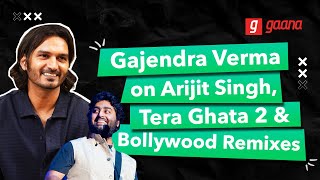 Gajendra Verma on Arijit Singh Bollywood Remixes amp Industry  Uncensored  Good Vibes Only  Gaana [upl. by Sonya]