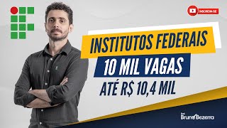 Institutos Federais 10 mil vagas para Técnicos Administrativos e Professores [upl. by Aed]