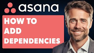 How To Add Dependencies On Asana Full 2024 Guide [upl. by Airetahs]