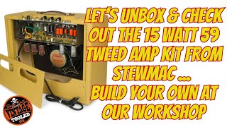 Let’s Unbox amp Check out The 15Watt 59 Tweed Amp Kit From StewMac  Build Your Own At Our Workshop [upl. by Alinna431]