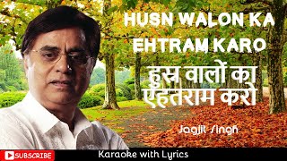 Husn Walon Ka Ehtram Karo  Jagjit Singh  Karaoke  Forget Me Not [upl. by Anelys]