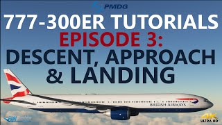 PMDG 777300ER Tutorials  Episode 3 Descent Approach and Landing 4K [upl. by Odnanref]