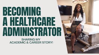 Becoming a Healthcare Administrator Sharing My Academic  Career StoryAdvice [upl. by Leiad195]