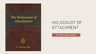 Holocaust of Attachment Lect 27 Chapter IV Attachment Vs Detachment Introduction [upl. by Shirberg536]