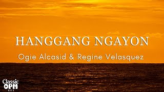 Hanggang Ngayon by Ogie Alcasid and Regine Velasquez Lyrics [upl. by Denny979]