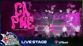 Cà Phê  Thu Minh x Vũ Thảo My khoe vũ đạo xịn mịn cùng vocal đỉnh  Our Song Việt Nam Live Stage [upl. by Euk]