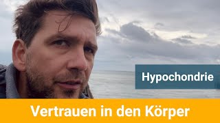 Hypochondrie  und das Vertrauen in den eigenen Körper [upl. by Akerdna159]