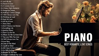 50 Most Famous Beautiful Piano Love Songs Of All Time  Best Relaxing Piano Instrumental Love Songs [upl. by Sheffie]