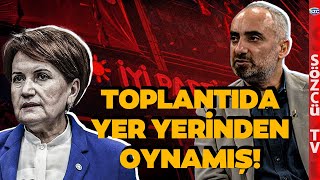 İYİ Parti Kaynıyor Meral Akşener Kurmaylarına Neler Neler Demiş İsmail Saymaz Açıkladı [upl. by Bettina]