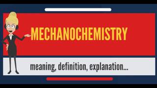 What is MECHANOCHEMISTRY What does MECHANOCHEMISTRY mean MECHANOCHEMISTRY meaning [upl. by Weissmann499]