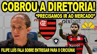 “PRECISAMOS IR NO MERCADO” FILIPE LUÍS COBRA SUBSTITUTO PARA GABIGOL FALA DE ENTREGAR PARA CRICIÚMA [upl. by Anina]