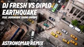 DJ Fresh VS Diplo ft Dominique Young Unique  Earthquake Astronomar Remix [upl. by Lenoil]